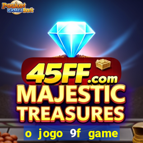 o jogo 9f game paga mesmo